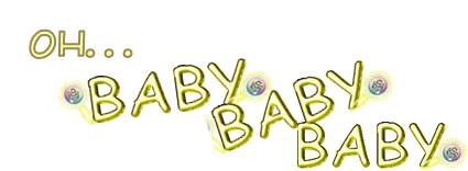 PIc of the words oh baby baby baby in gold letters PIc of the words oh baby baby baby in gold letters